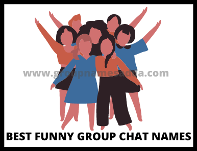 Best Funny Group Chat Names You Must Know 100 Funny Group Names Gruopnamesadda